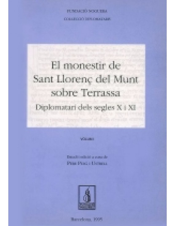 El monestir de Sant Llorenç del Munt sobre Terrassa. Diplomatari dels segles X i XI