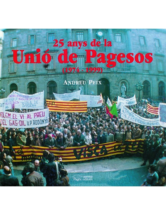 25 Anys de la Unió de Pagesos (1974-1999)