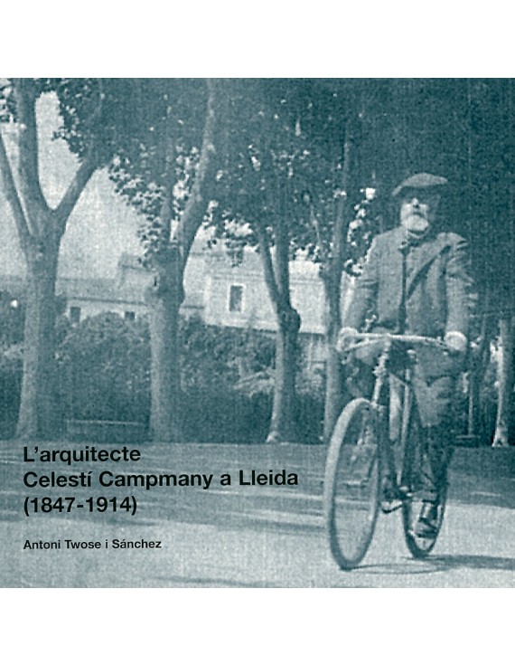 L'arquitecte Celestí Campmany a Lleida (1847-1914)