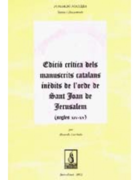 Edició crítica dels manuscrits catalans inèdits de l'orde de Sant Joan de Jerusalem (s. XIV-XV)