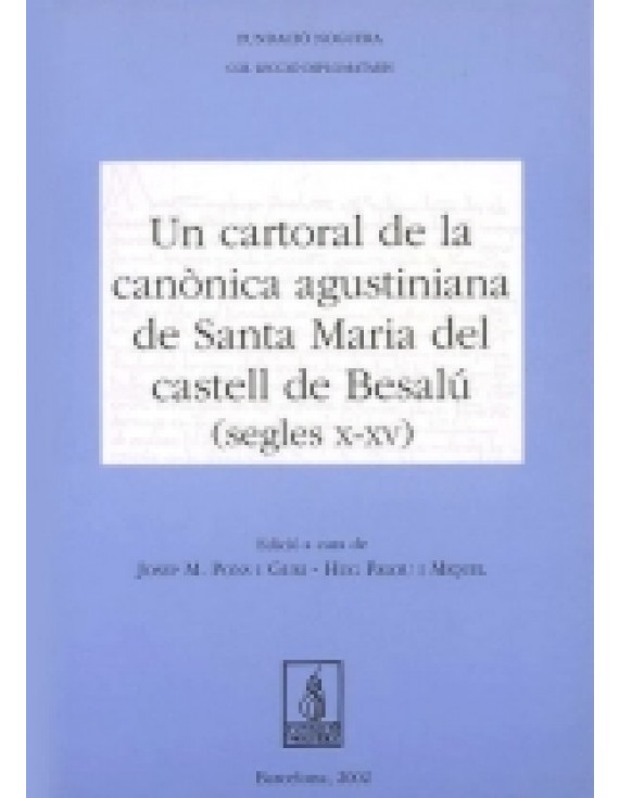 Un cartoral de la canònica agustiniana de Santa Maria del castell de Besalú (s. X-XV)