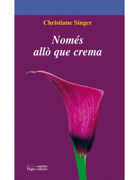 Només allò que crema