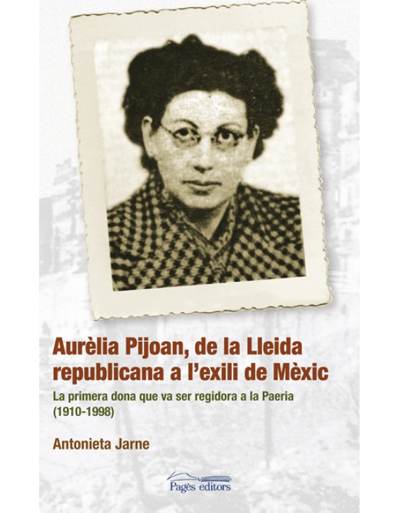 Aurèlia Pijoan, de la Lleida republicana a l'exili de Mèxic