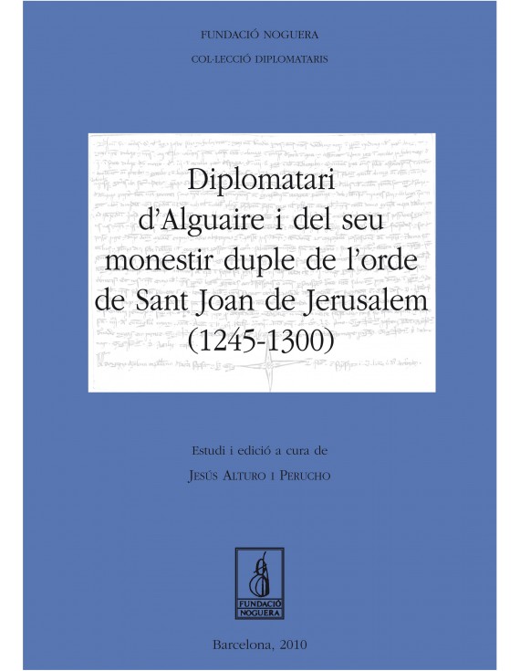 Diplomatari d'Alguaire i el seu monestir de l'orde de Sant Joan de Jerusalem (1245-1300)