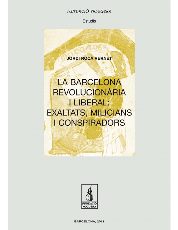 La Barcelona revolucionària i liberal: exaltats, milicians i conspiradors