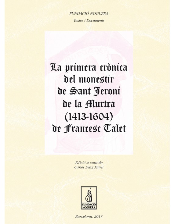 La primera crònica del monestir de Sant Jeroni de la Murtra (1413-1604) de Francesc Talet
