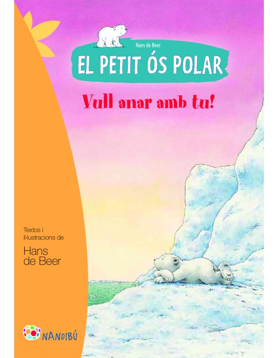 El petit ós polar. Vull anar amb tu!