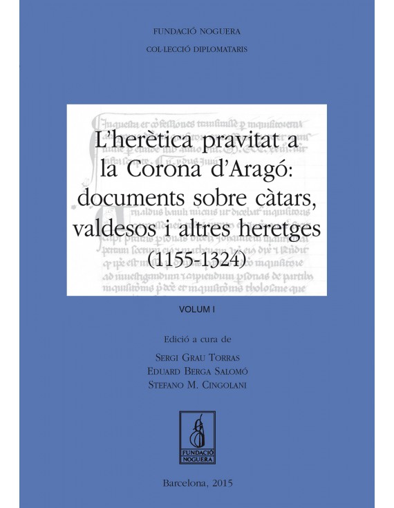 L'herètica pravitat a la Corona d'Aragó: documents sobre càtars, valdesos i altres heretges (1155-1324)