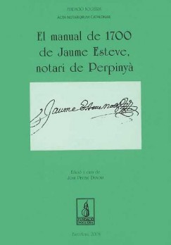 El manual de 1700 de Jaume Esteve, notari de Perpinyà