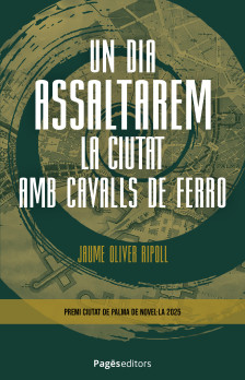 Un dia assaltarem la ciutat amb cavalls de ferro