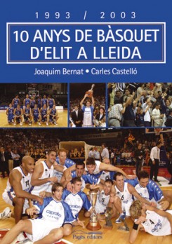 1993-2003, 10 anys de bàsquet d'elit a Lleida