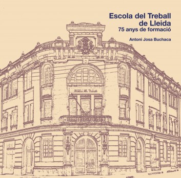 L'Escola del Treball de Lleida. 75 anys de formació