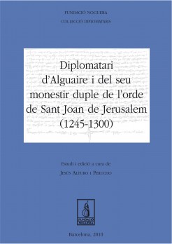 Diplomatari d'Alguaire i el seu monestir de l'orde de Sant Joan de Jerusalem (1245-1300)