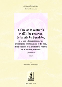 Llibre de la confraria y offici de perayres de la vila de igualada, en lo qual estan continuadas las ordinacions y determinacions de dit offici, tretas del llibre de la confraria de perayres de la ciutat de Barcelona (1614-1887)