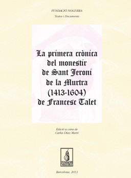 La primera crònica del monestir de Sant Jeroni de la Murtra (1413-1604) de Francesc Talet