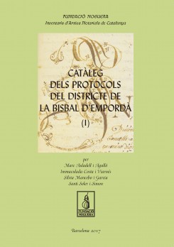 Catàleg dels protocols del districte de la Bisbal d'Empordà. Volum 1