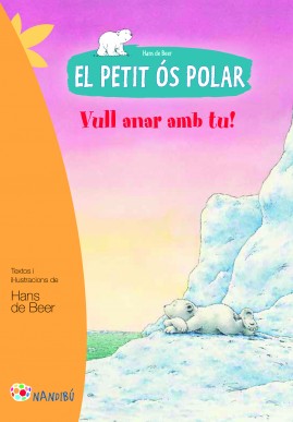 El petit ós polar. Vull anar amb tu!