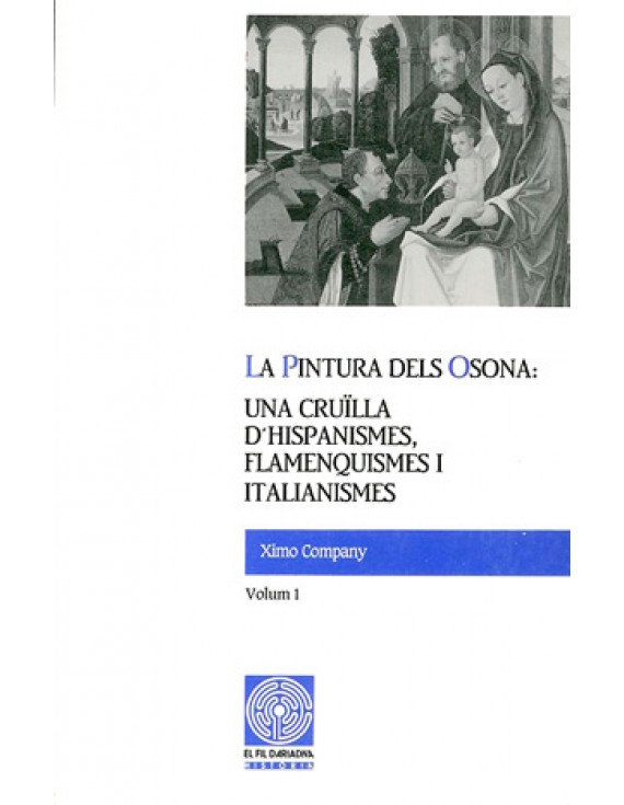 La pintura dels Osona: una cruïlla d'hispanismes, flamenquismes i italianismes. Volum I