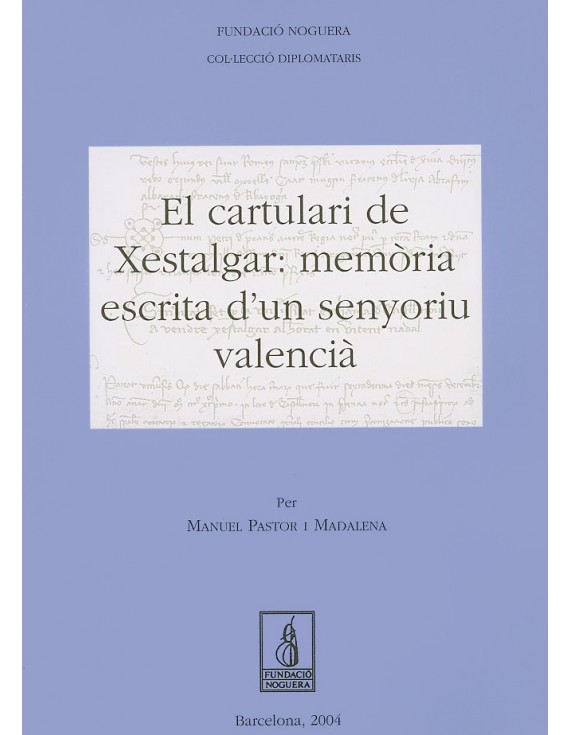 El cartulari de Xestalgar: memòria escrita d'un senyoriu valencià