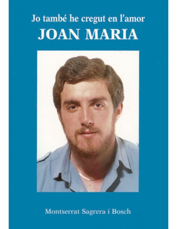 Jo també he cregut en l'amor. Joan Maria