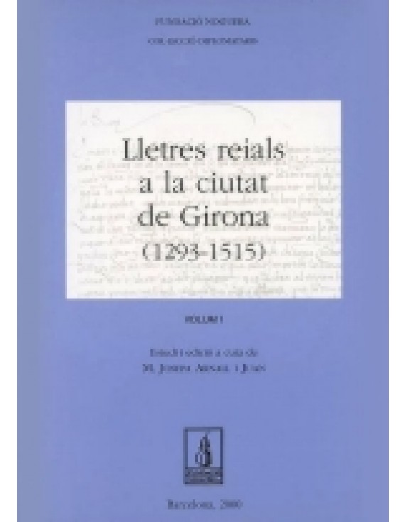 Lletres reials a la ciutat de Girona (1293-1515, 1517-1713)
