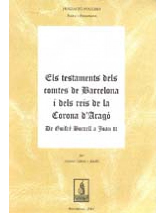 Els testaments dels comtes de Barcelona i dels reis de la Corona d'Aragò