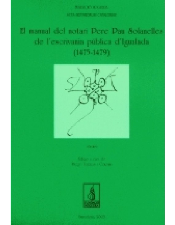 El manual del notari Pere Pau Solanelles de l'escrivania pública d'Igualada (1475-1479)