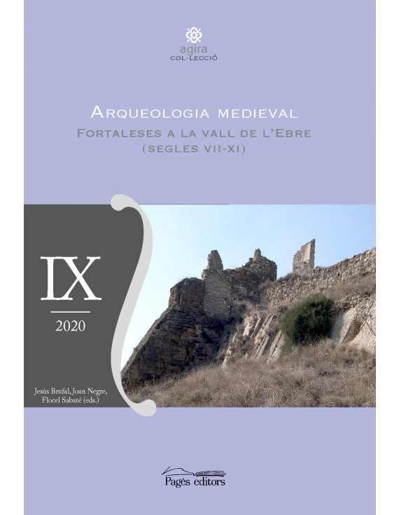 Arqueologia medieval. Fortaleses a la Vall de l'Ebre (segles VII-XI)