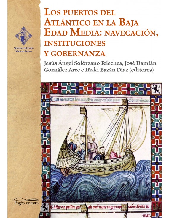 Los puertos del Atlántico en la Baja Edad Media: navegación, instituciones y gobernanza