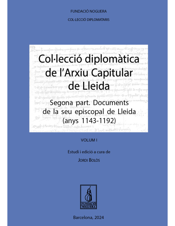Col·lecció diplomàtica de l'Arxiu Capitular de Lleida. Segona part. Vol. I