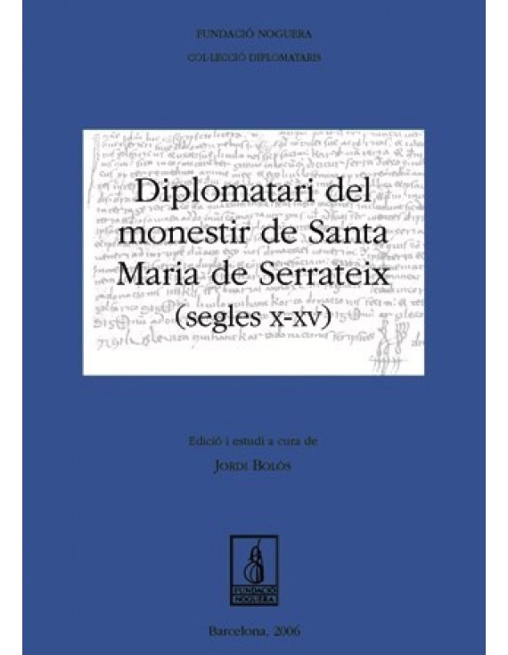 Diplomatari del monestir de Santa Maria de Serrateix (segles X-XV)
