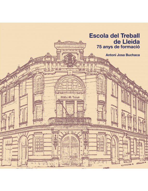 L'Escola del Treball de Lleida. 75 anys de formació
