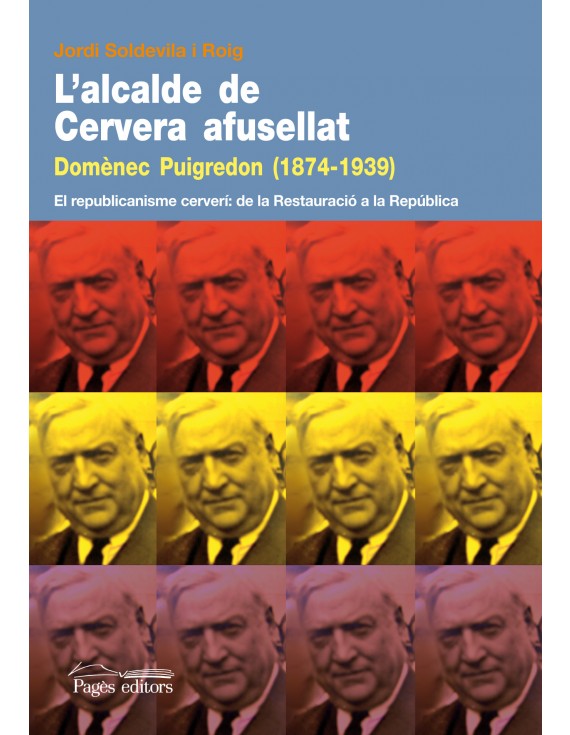 L'alcalde de Cervera afusellat. Domènec Puigredon (1874 - 1939)