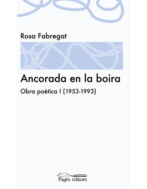 Ancorada en la boira. Obra poètica I (1953-1993)