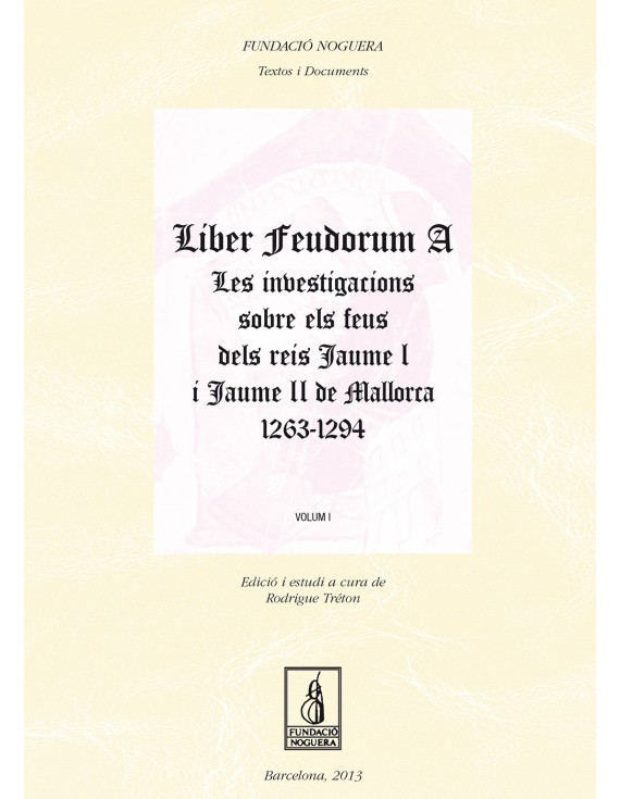 Liber feudorum a les investigacions sobre els feus dels reis Jaume I i Jaume II de Mallorca, 1263-1294
