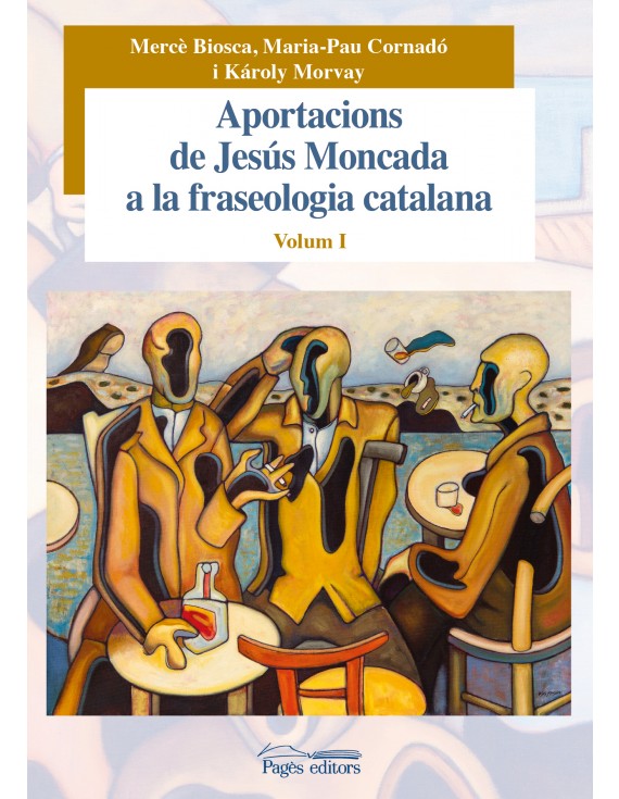 Aportacions de Jesús Moncada a la fraseologia catalana. Volum I