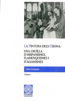 La pintura dels Osona: una cruïlla d'hispanismes, flamenquismes i italianismes. Volum I
