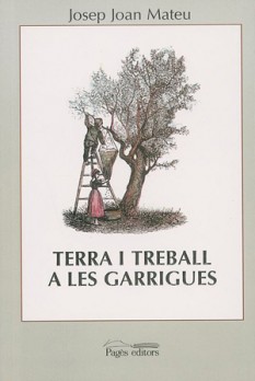 Terra i treball a les Garrigues (1850-1950)