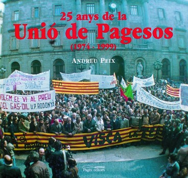 25 Anys de la Unió de Pagesos (1974-1999)