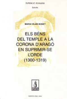 Els béns del Temple de la Corona d'Aragó en suprimir-se l'orde (1300-1319)