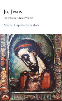 Jo Jesús III. Passió i resurrecció