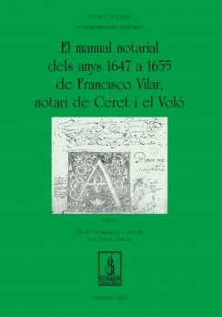 El manual notarial dels anys 1647 a 1655 de Francisco Vilar, notari de Ceret i el Voló. Volum II