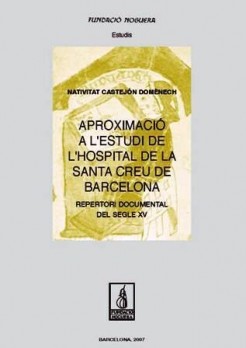 Aproximació a l'estudi de l'Hospital de la Santa Creu de Barcelona. Repertori documental del segle XV