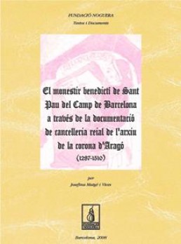 El monestir benedictí de Sant Pau del Camp de Barcelona a través de la documentació de Cancelleria Reial de l'Arxiu de la Corona d'Aragó (1287-1510)