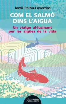 Com el salmó dins l'aigua