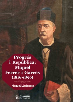 Progrés i República: Miquel Ferrer i Garcés (1816-1896)