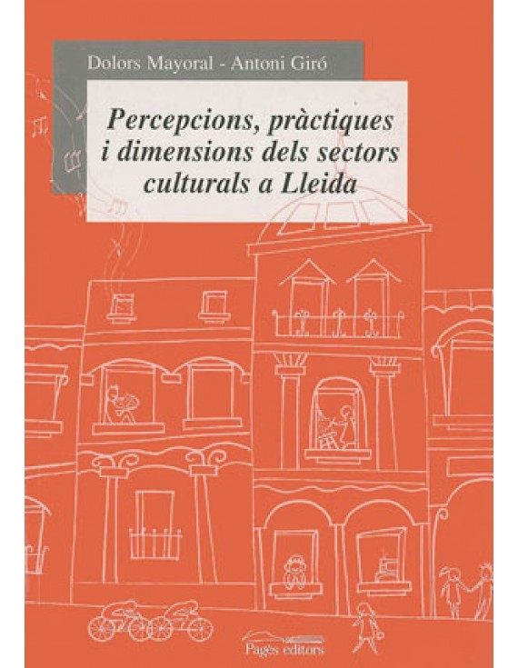 Percepcions, pràctiques i dimensions dels sectors culturals a Lleida