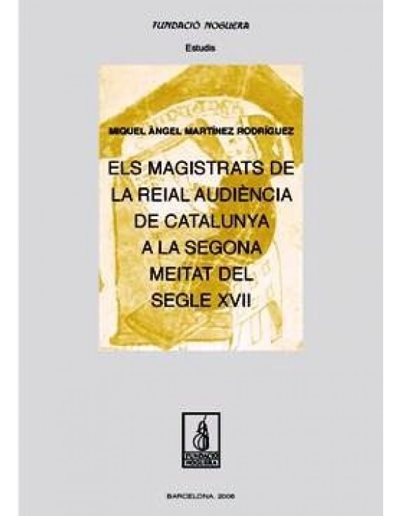 Els magistrats de la Reial Audiència de Catalunya a la segona meitat del segle XVII
