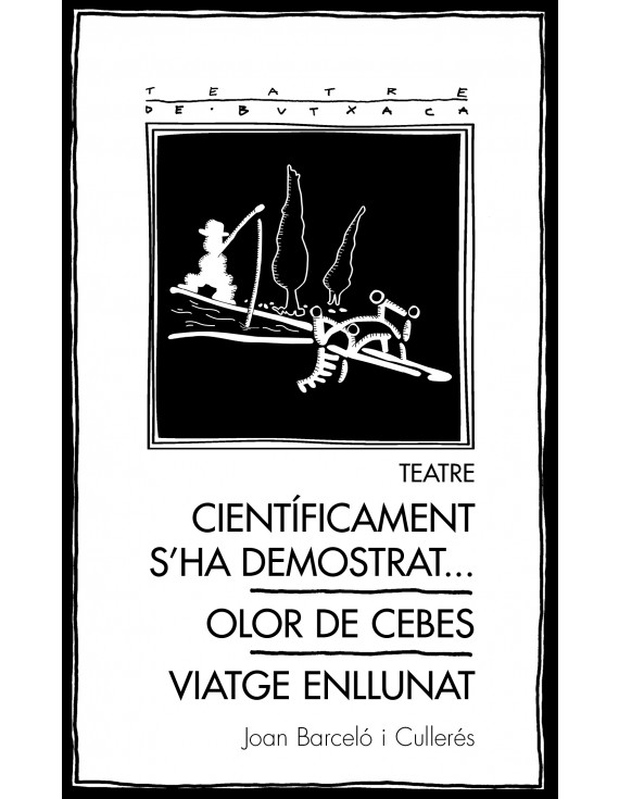 Teatre: Científicament s'ha demostrat... / Olor de cebes / Viatge enllunat
