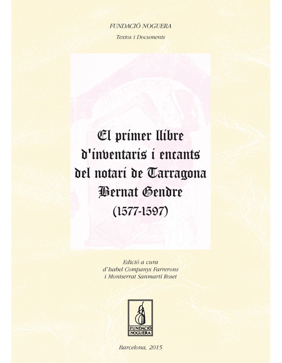 El primer llibre d'inventaris i encants del notari de Tarragona Bernat Gendre (1577-1597)